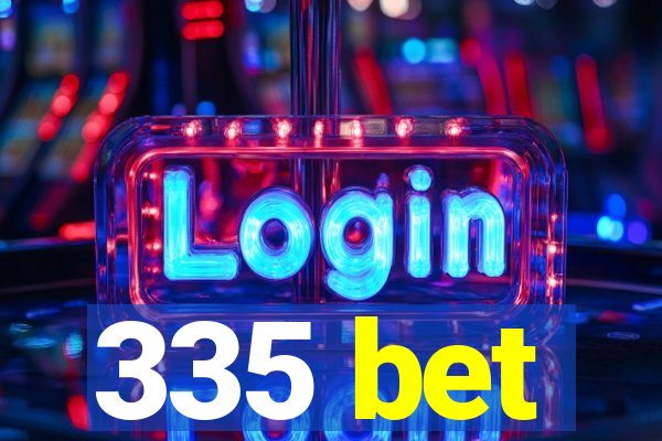 335 bet